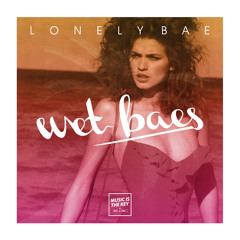 Wet Baes - ＬＯＮＥＬＹ   ＢＡE