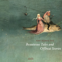 Excerpts from "Kari Ikonen Trio: Beauteous Tales and Offbeat Stories"