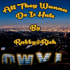 Rabby Rich - All They Wanna Do Is Hate