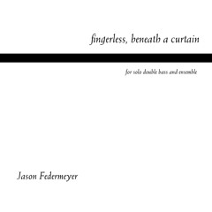fingerless, beneath a curtain