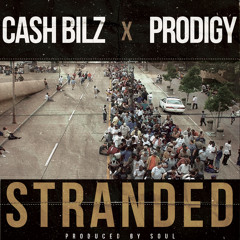 CASH BILZ - STRANDED (FEAT.PRODIGY OF MOBB DEEP) [PROD.BY DJ BLKLUOS]