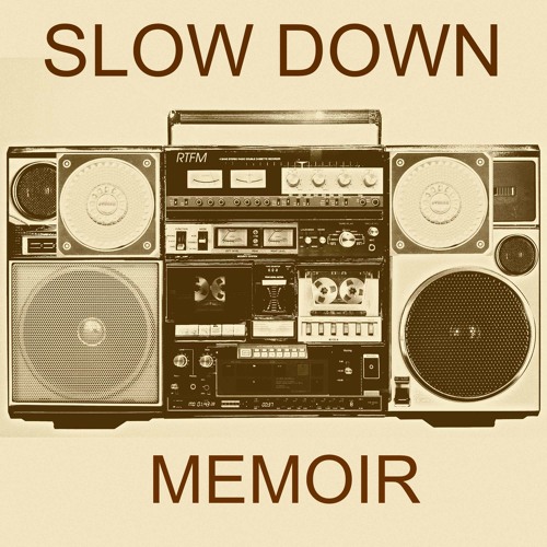Stream Slow Down by memoirmusic | Listen online for free on SoundCloud