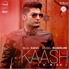 Kaash - Bilal Saeed ft Bloodli - YouthMaza.Com