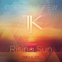Corey Andrew & TJK - Rising Sun