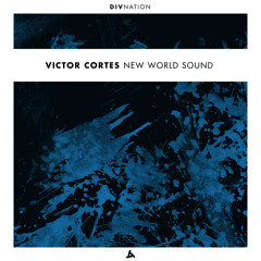 Victor Cortes - New World Sound (Original Mix)