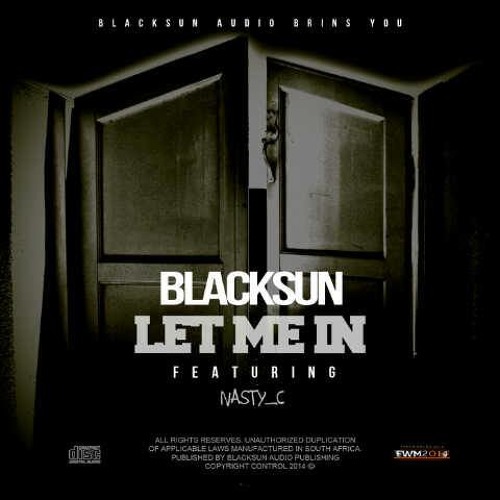 Blacksun - Let Me In Feat. Nasty_C
