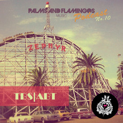 Palms & Flamingos Podcast #10 by Tbs|Abt