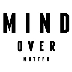 Mind Over Matter Ft. A.G