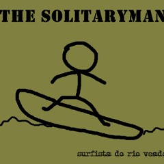 01 - THE SOLITARYMAN - Surfista Do Rio Veado