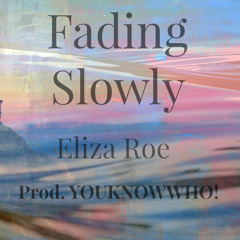 Fading Slowly (Prod. YOUKNOWWHO!)