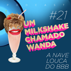 #21 - A nave louca do BBB