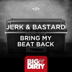 Jerk & Bastard - Bring My Beat Back (Preview) [OUT NOW]