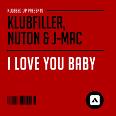 Klubfiller, J-Mac & Nuton - I Love You Baby