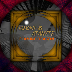 IsmonI and Atanyte - Flaming Dragon [OUT NOW]