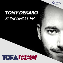 TOFA002 - Tony DeKaro - Slingshot EP (Snippet)