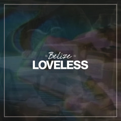 ≈ Belize ≈ // Loveless
