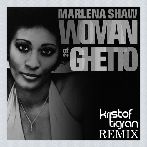Stream Marlena Shaw Woman Of The Ghetto ( Kristof Tigran Remix) FREE  DOWNLOAD ! by Kristof Tigran | Listen online for free on SoundCloud