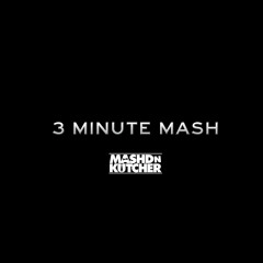 Mashd N Kutcher - 3 Minute Mash