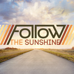 Follow The Sunshine