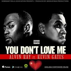 Alvin Ray - You Don't Love Me Feat. Kevin Gates