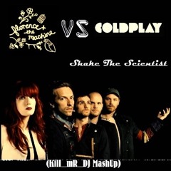 Shake The Scientist (Florence & The Machine vs Coldplay)