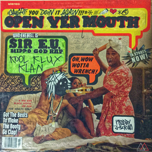 Sir EU - Open Yer Mouth (Produced By DJ J - Scrilla)