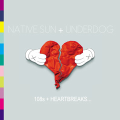 108s & HEARTBREAKS - NATIVE SUN + UNDERDOG THE DJ▲