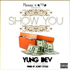 Show You - Young Dev Ft. 410 F1st (prod. Scott Styles)