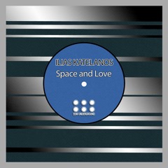 Ilias Katelanos  - Space and Love