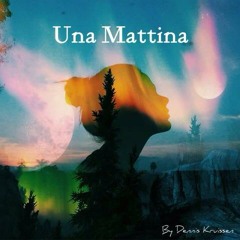 "Una Mattina" // [DJ-Mix] By Dennis Kruissen - 01/2015