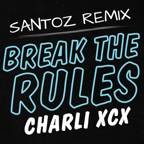 Charli XCX- Break The Rules (Santoz Remix)