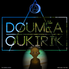 Stream Doumëa - Oukirik (The Kirikou Remix) by Doumëa | Listen online for  free on SoundCloud