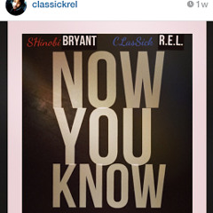 Now You Know by SHinobi & CLasSick