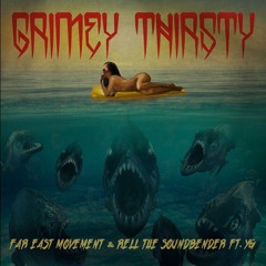 Far East Movement & Rell The Soundbender - Grimey Thirsty Feat. YG (Teminite Remix)