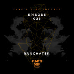 Funk'n Deep Podcast 025 - RanchaTek