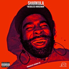 SHARKULA - HEADLESS HORSEMAN (Prod. by JJ)