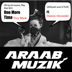 One More Time - Troy Mack and Damon Alexander     [AraabMuzik-G-Ridin]
