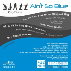 DJazz .OrgOnite feat. Reggie - Aint So Blue Blues (Vocal Mix)