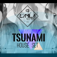 Tsunami House Set! - Dj Camila Gomes!