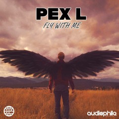 Pex L - Fly With Me [Electrostep Network & Audiophile Live Freebie]