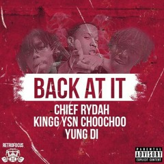 Back At It Ft. Chief Rydah (YUNGDI)