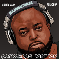 MIghty Mark Feat Porkchop - Porkchop's Beatbox