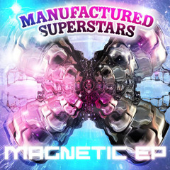 Manufactured Superstars “Magnetic” - Beauriche Remix (Preview)