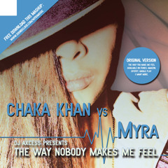 Myra - The Way Nobody Makes Me Feel (DJ Axcess Mashup) ►Free Download◄