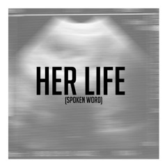 Her Life (spoken word)