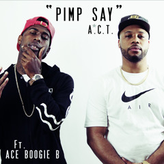 09. PIMP SAY (Feat. Ace Boogie B)