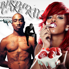 BIRTHDAY CAKE RMX FEAT TUPAC