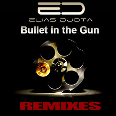 Bullet in the Gun (REMIXES 2015) Extended Version Elias DJota