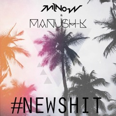 Minow & Manush-K - #NEWSHIT (Original Mix)