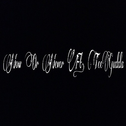Now Or Neva Ft. TeeGudda